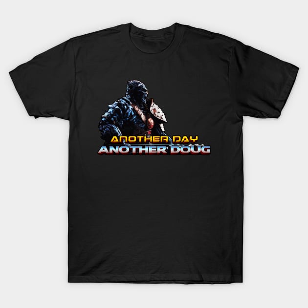 Another day, another Doug (Version 1) T-Shirt by filmrunner